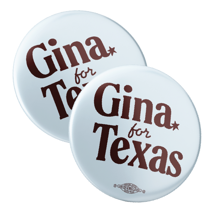 Gina For Texas (2.25" Pin-Back Button -- Pack Of Two!)