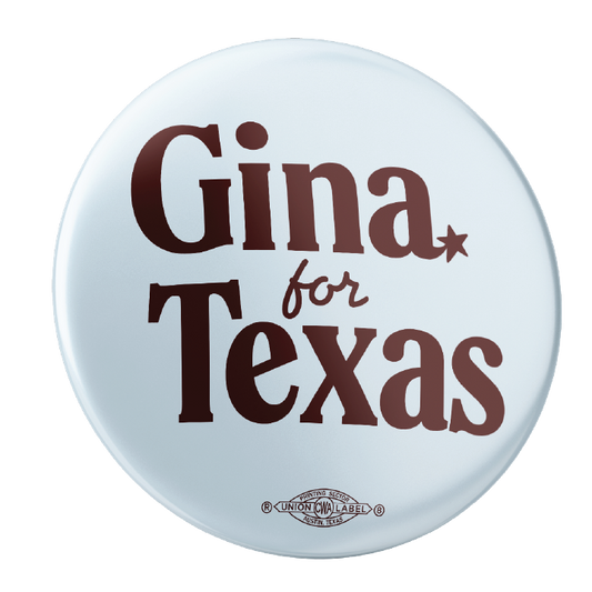 Gina For Texas (2.25" Pin-Back Button -- Pack Of Two!)