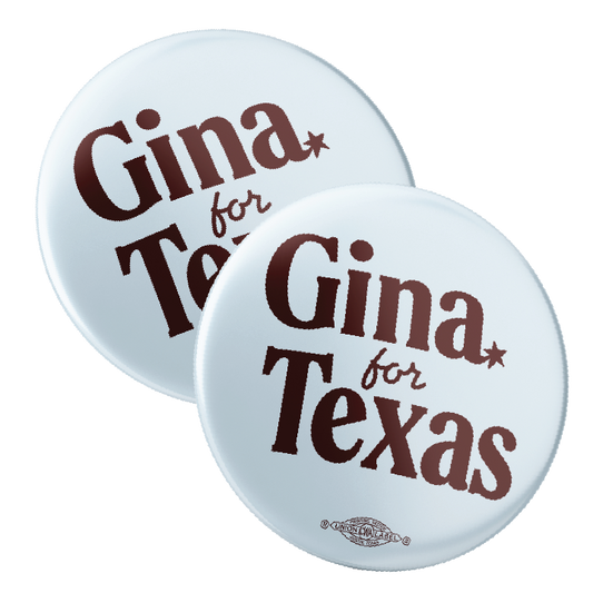 Gina For Texas (2.25" Pin-Back Button -- Pack Of Two!)