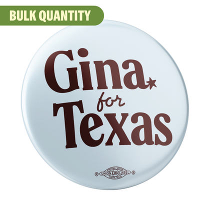 Gina For Texas (2.25" Pin-Back Button) BULK