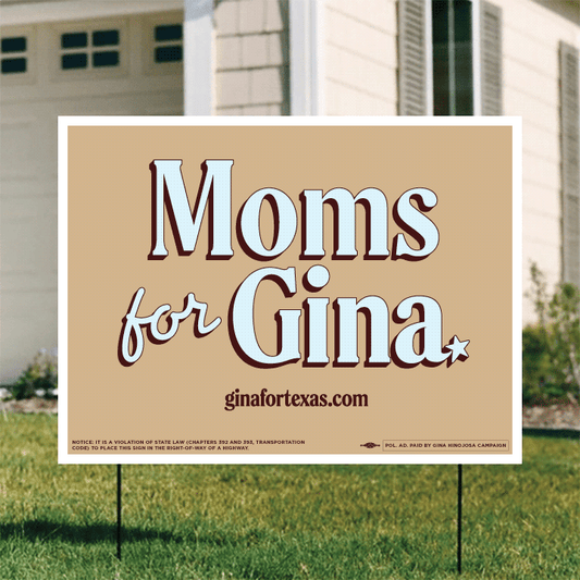 Moms for Gina (24in. x 18in. Coroplast Yard Sign)