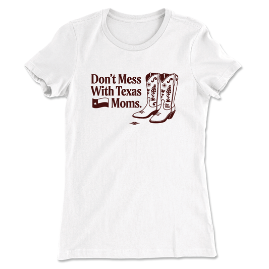 Don't Mess With Texas Moms (Women's White Tee)
